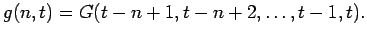 $\displaystyle g(n, t) = G(t-n+1, t-n+2, \ldots, t-1, t).
$