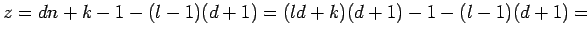 $\displaystyle z=dn+k-1-(l-1)(d+1)=(ld+k)(d+1)-1-(l-1)(d+1)=
$