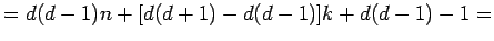 $\displaystyle =d(d-1)n+[d(d+1)-d(d-1)]k+d(d-1)-1=
$